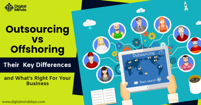 Outsourcing vs Offshoring: Know the Key Difference and Find Out What’s Right for Your Business